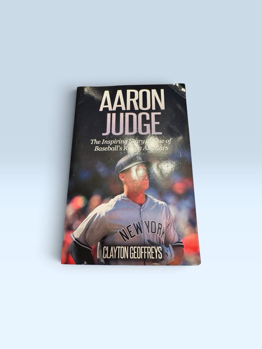 Aaron Judge: The Inspiring Story of One of Baseball's Rising All-Stars